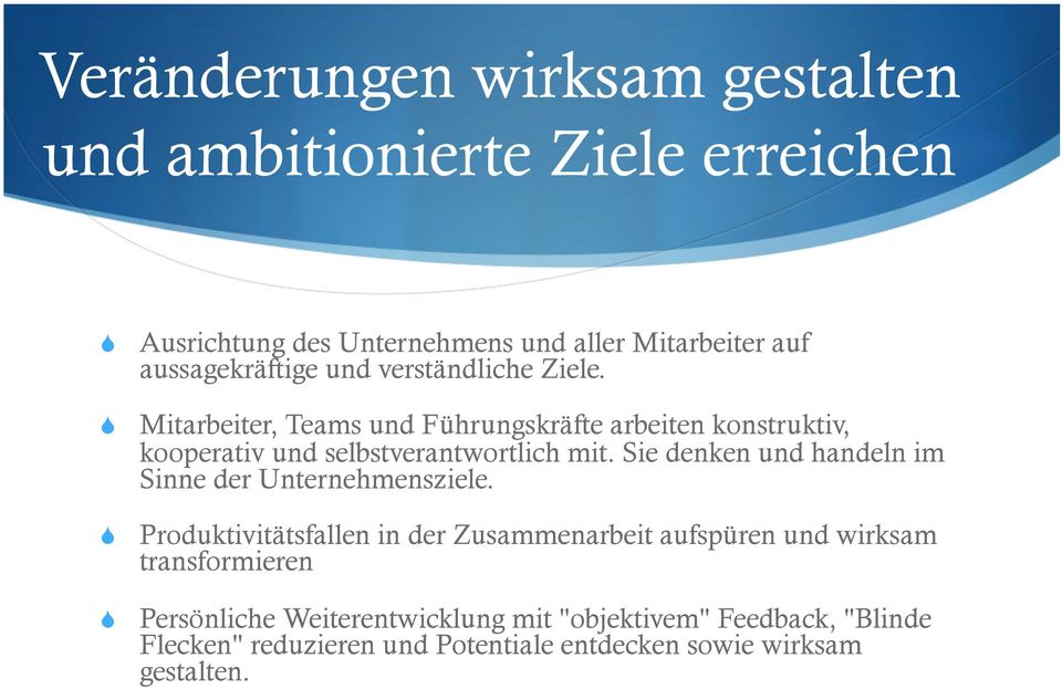 Mitarbeiter, Teams und Führungskräfte arbeiten konstruktiv, kooperativ und selbstverantwortlich mit.