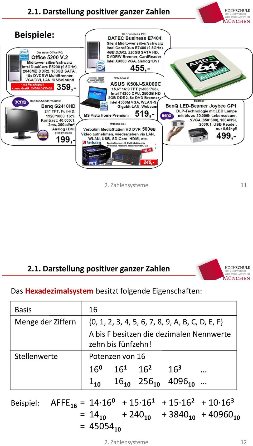 bis F besitzen die dezimalen Nennwerte zehn bis fünfzehn!