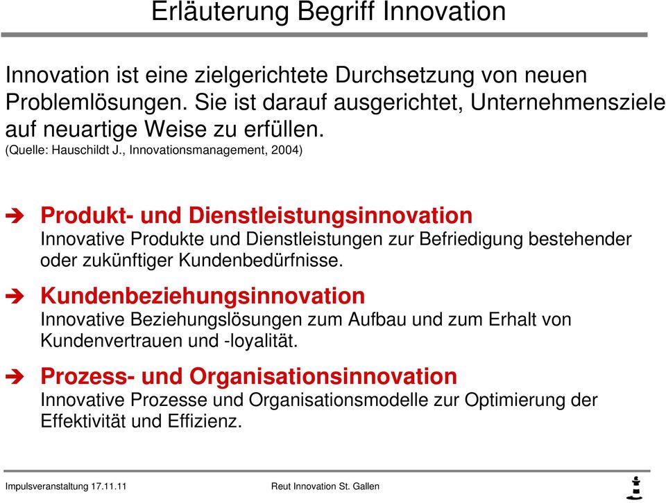 , Innovationsmanagement, 2004) Produkt- und Dienstleistungsinnovation Innovative Produkte und Dienstleistungen zur Befriedigung bestehender oder zukünftiger