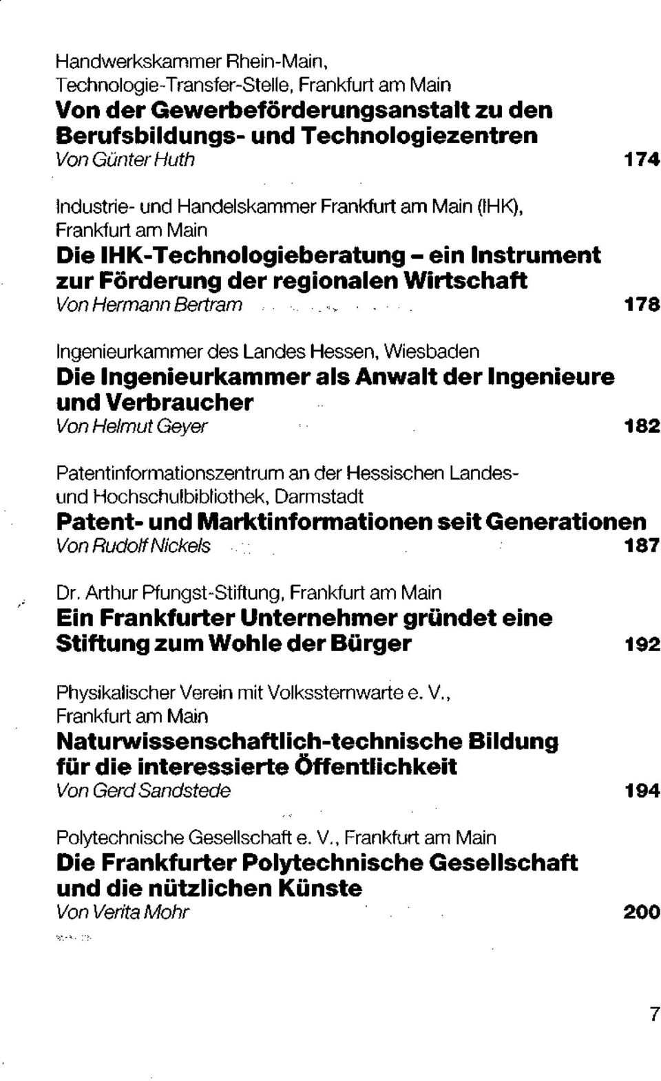 Verbraucher Von Helmut Geyer 182 Patentinformationszentrum an der Hessischen Landesund Hochschulbibliothek, Darmstadt Patent- und Marktinformationen seit Generationen Von Rudolf Nickels 187 Dr.