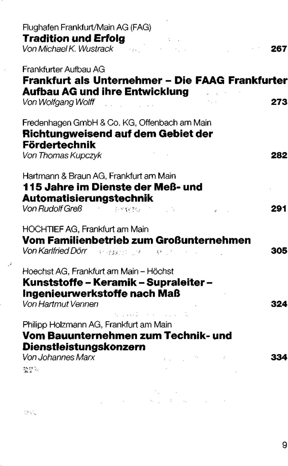 KG, Offenbach am Main Richtungweisend auf dem Gebiet der Fördertechnik Von Thomas Kupczyk 282 Hartmann & Braun AG, 115 Jahre im Dienste der Meß- und Automatisierungstechnik Von