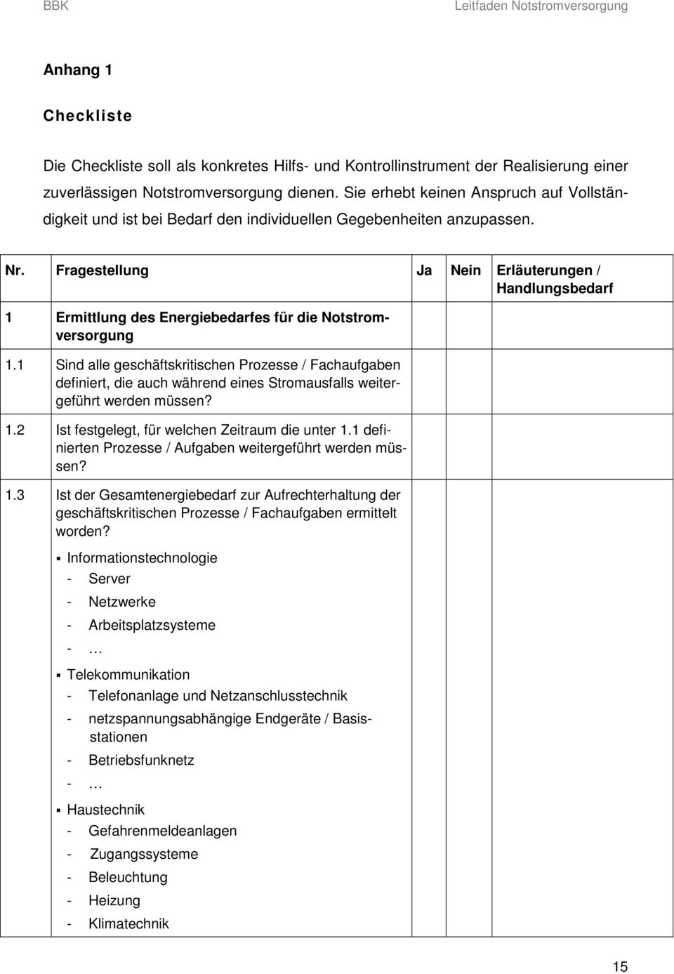 Fragestellung Ja Nein Erläuterungen / Handlungsbedarf 1 Ermittlung des Energiebedarfes für die Notstromversorgung 1.