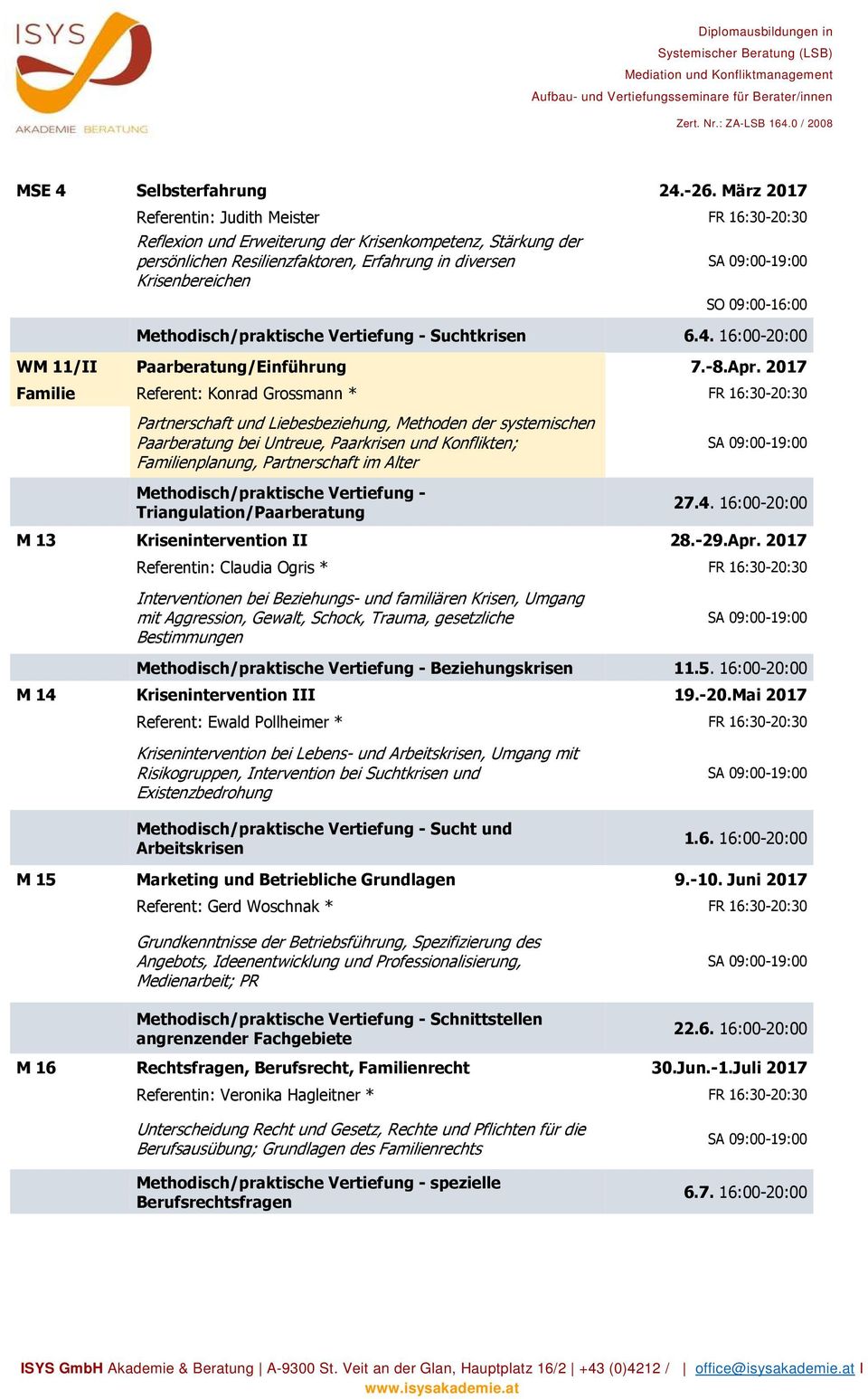 Methodisch/praktische Vertiefung - Suchtkrisen 6.4. 16:00-20:00 WM 11/II Paarberatung/Einführung 7.-8.Apr.