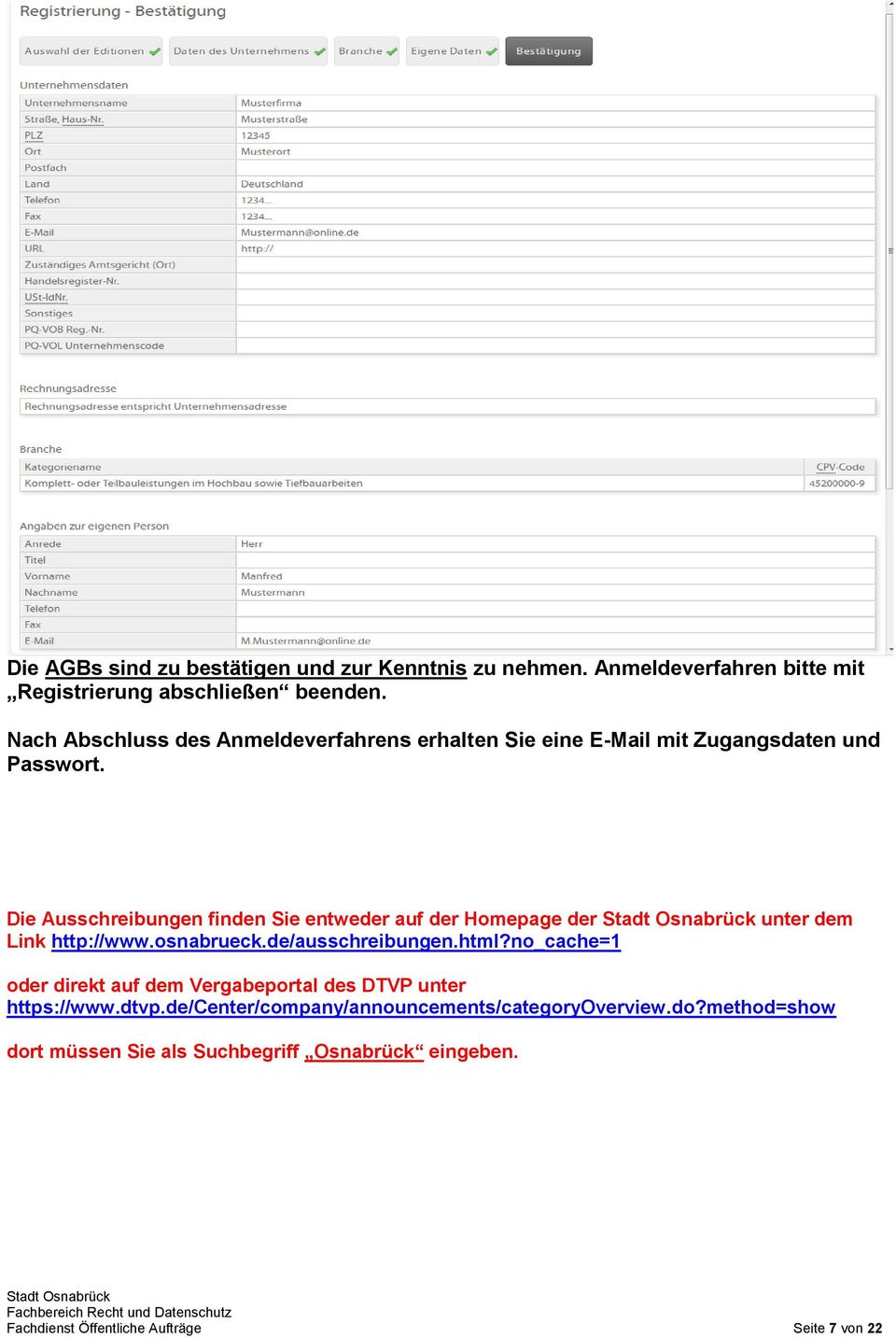 Die Ausschreibungen finden Sie entweder auf der Homepage der unter dem Link http://www.osnabrueck.de/ausschreibungen.html?