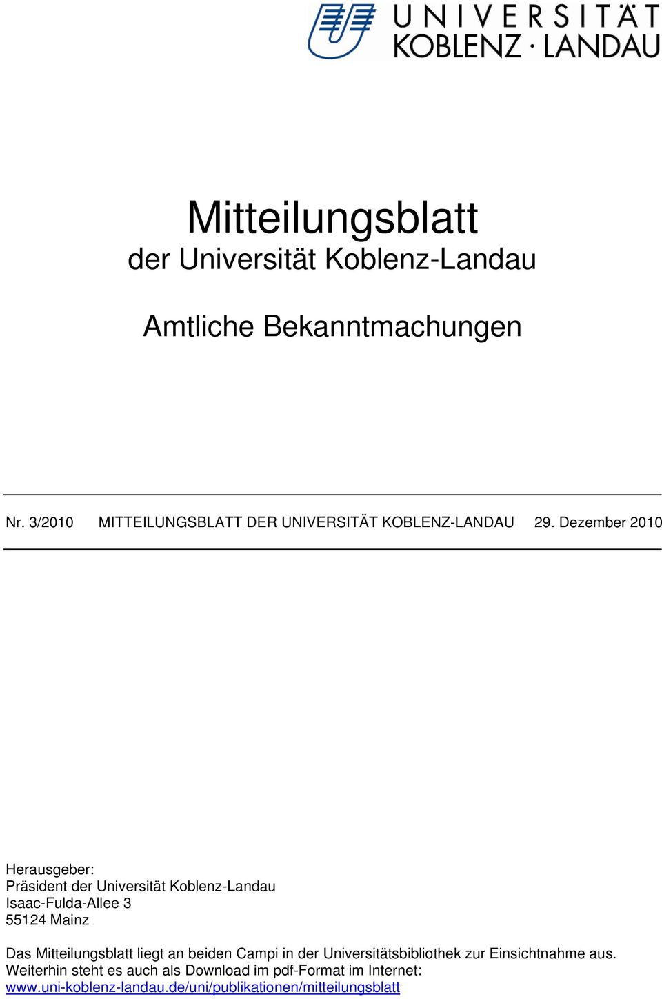 Dezember 2010 Herausgeber: Präsident der Universität Koblenz-Landau Isaac-Fulda-Allee 3 55124 Mainz Das