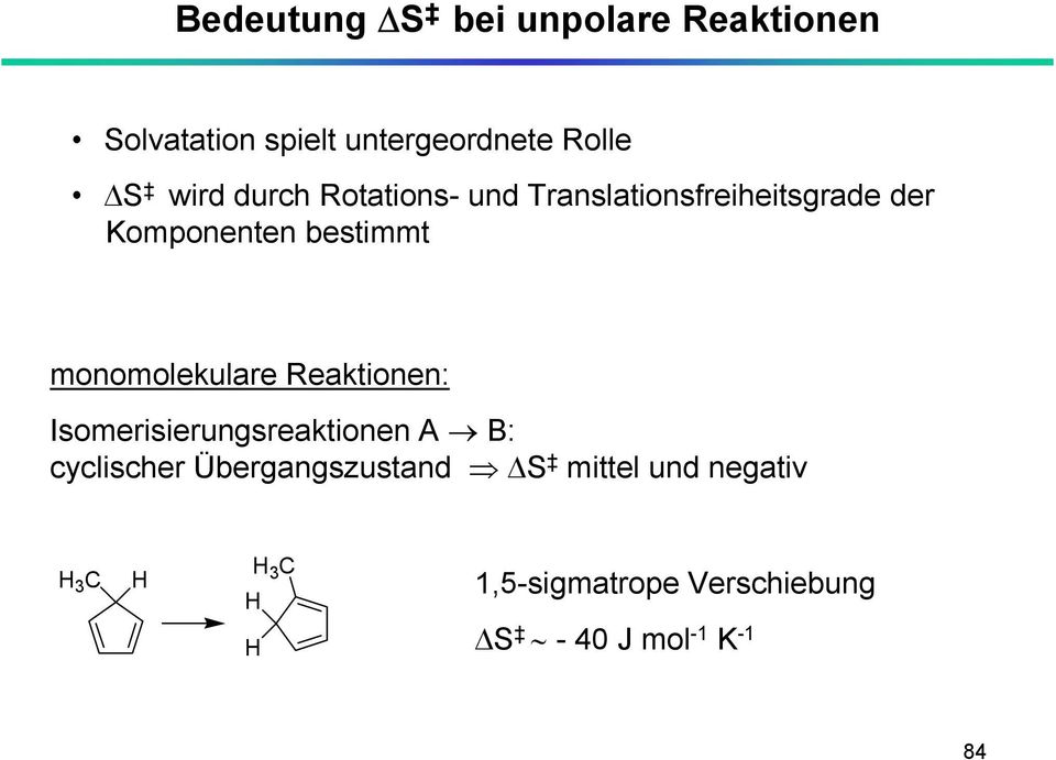 monomolekulare Reaktionen: Isomerisierungsreaktionen A B: cyclischer