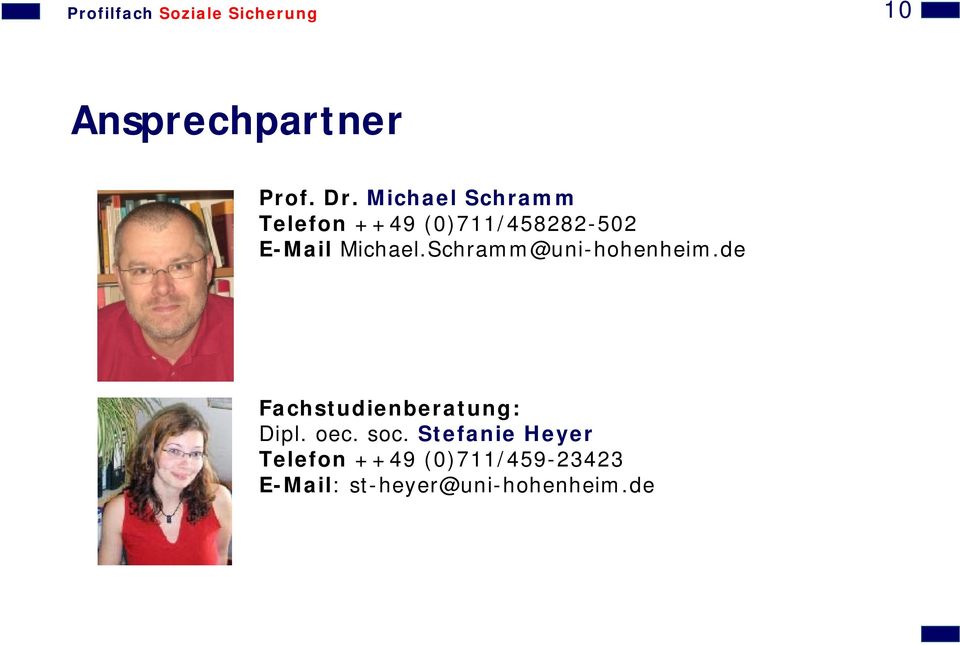 Schramm@uni-hohenheim.de Fachstudienberatung: Dipl. oec. soc.