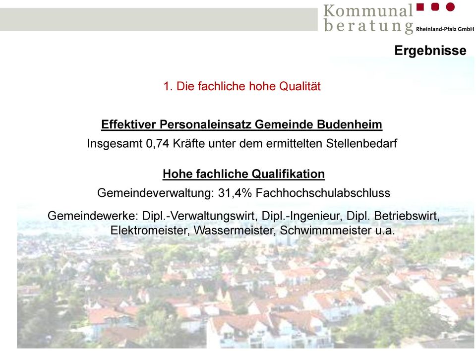 Qualifikation Gemeindeverwaltung: 31,4% Fachhochschulabschluss Gemeindewerke: Dipl.