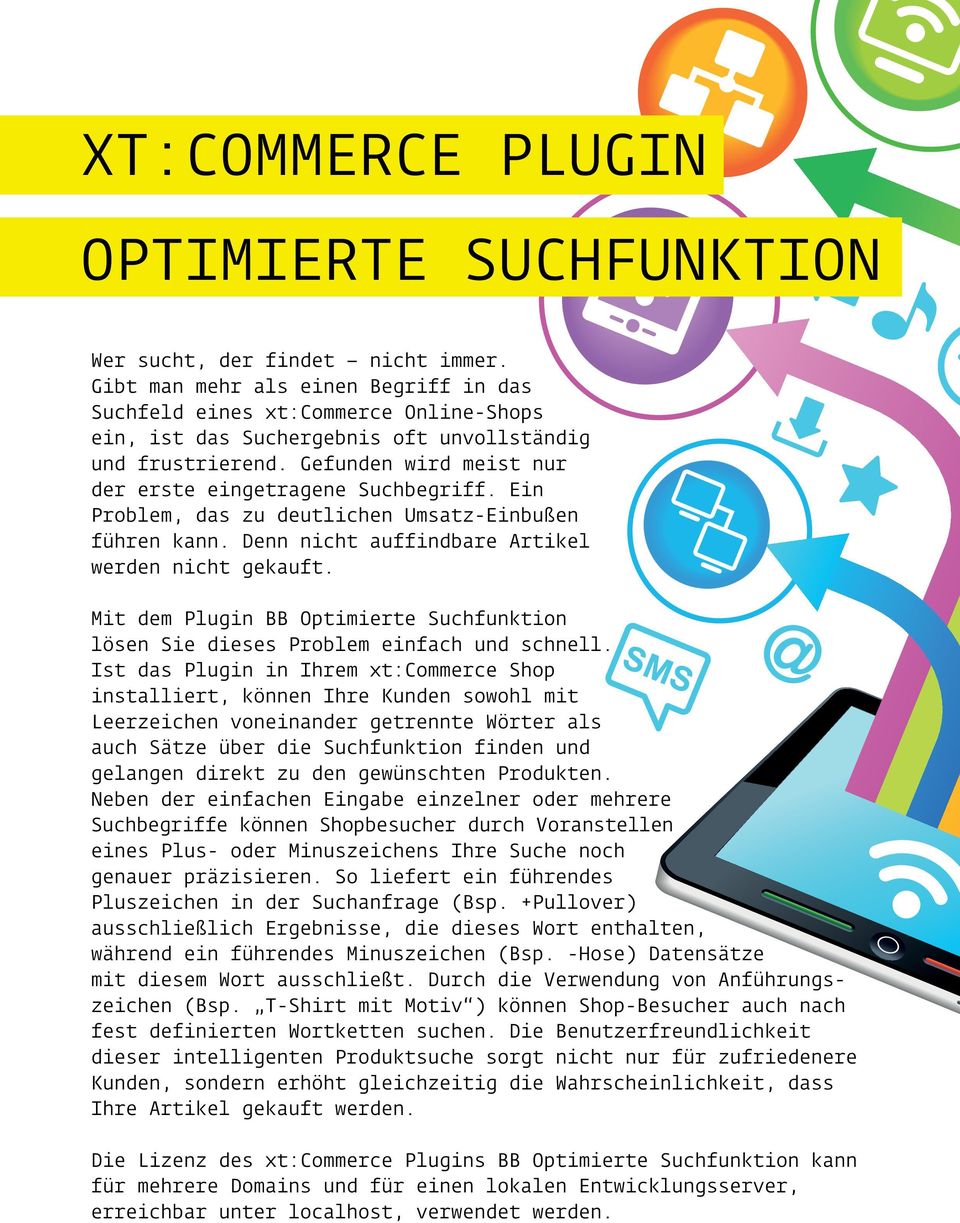 Ein Problem, das zu deutlichen Umsatz-Einbußen führen kann. Denn nicht auffindbare Artikel werden nicht gekauft. Mit dem Plugin BB Optimierte Suchfunktion lösen Sie dieses Problem einfach und schnell.