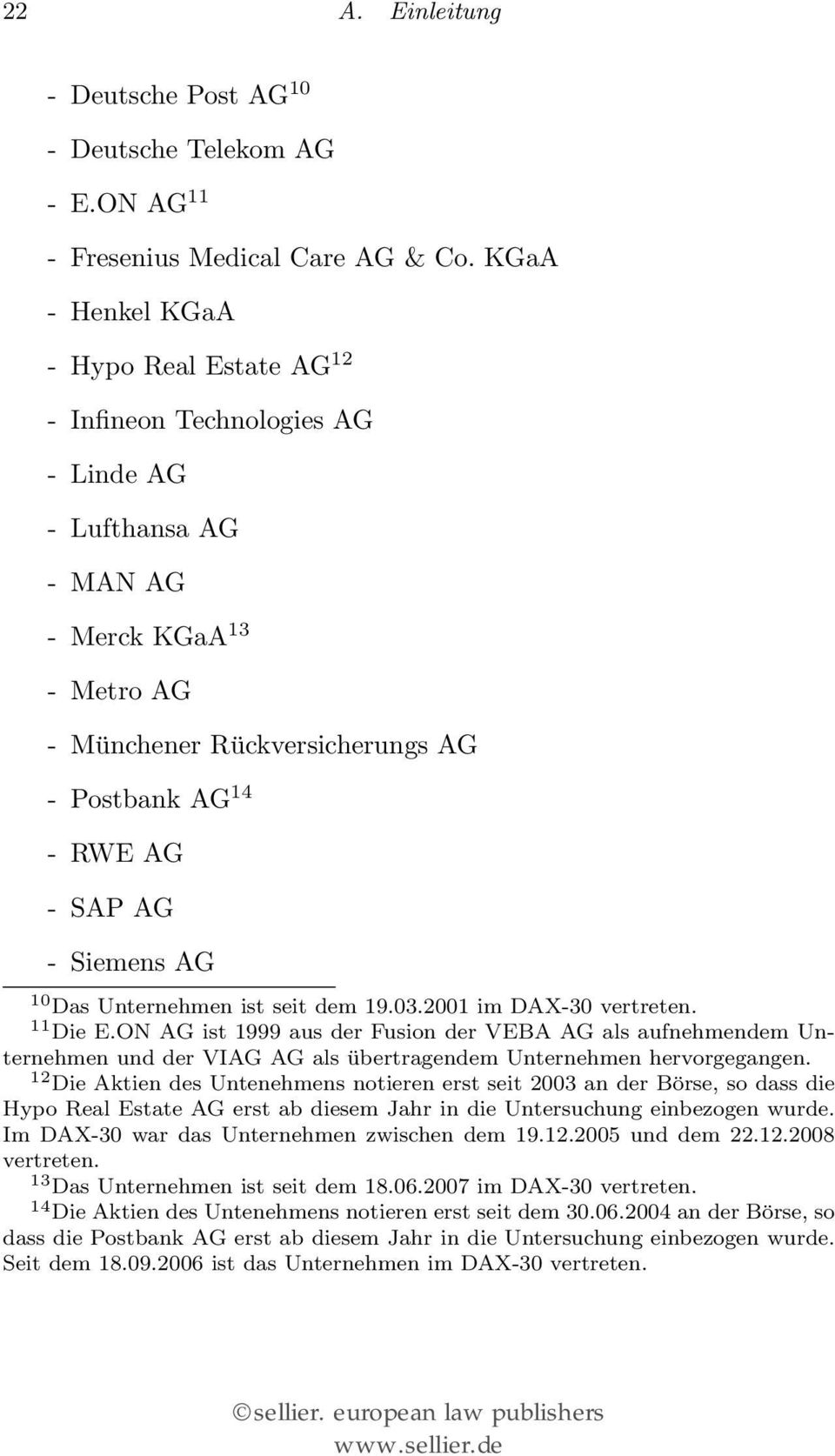 AG - Siemens AG 10 Das Unternehmen ist seit dem 19.03.2001 im DAX-30 vertreten. 11 Die E.
