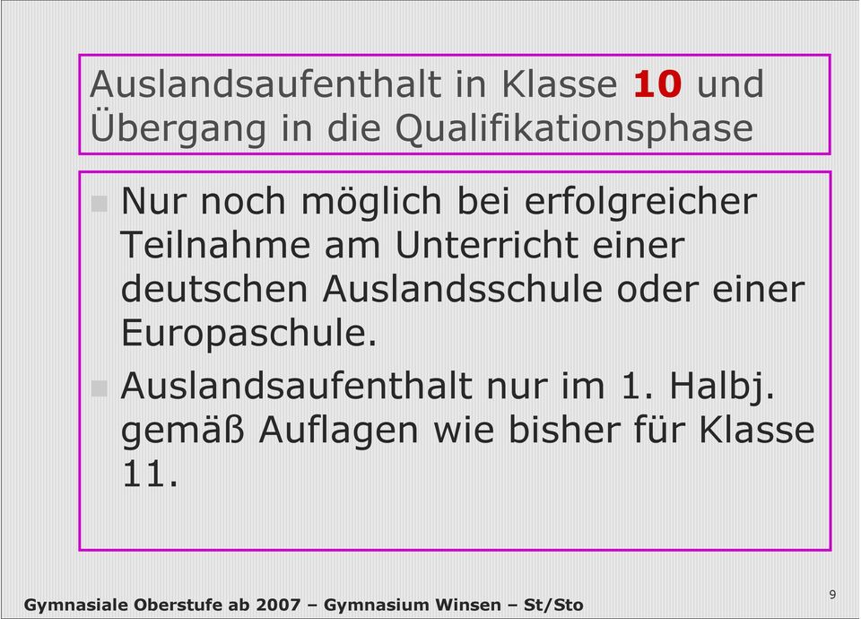 Auslandsschule oder einer Europaschule. Auslandsaufenthalt nur im 1. Halbj.