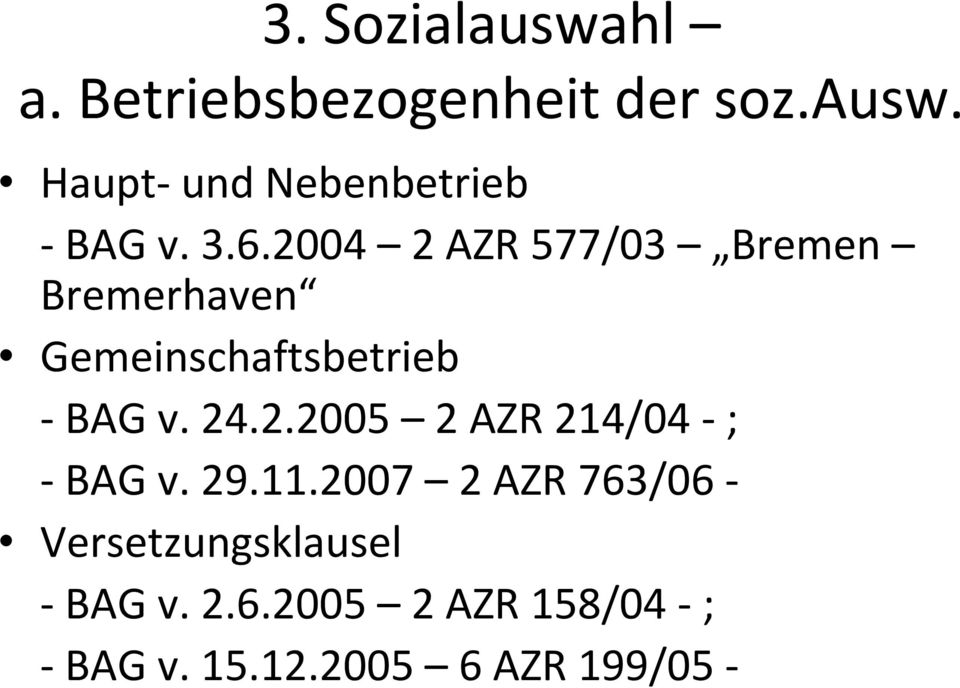 29.11.2007 2 AZR 763/06 - Versetzungsklausel - BAG v. 2.6.2005 2 AZR 158/04 - ; - BAG v.