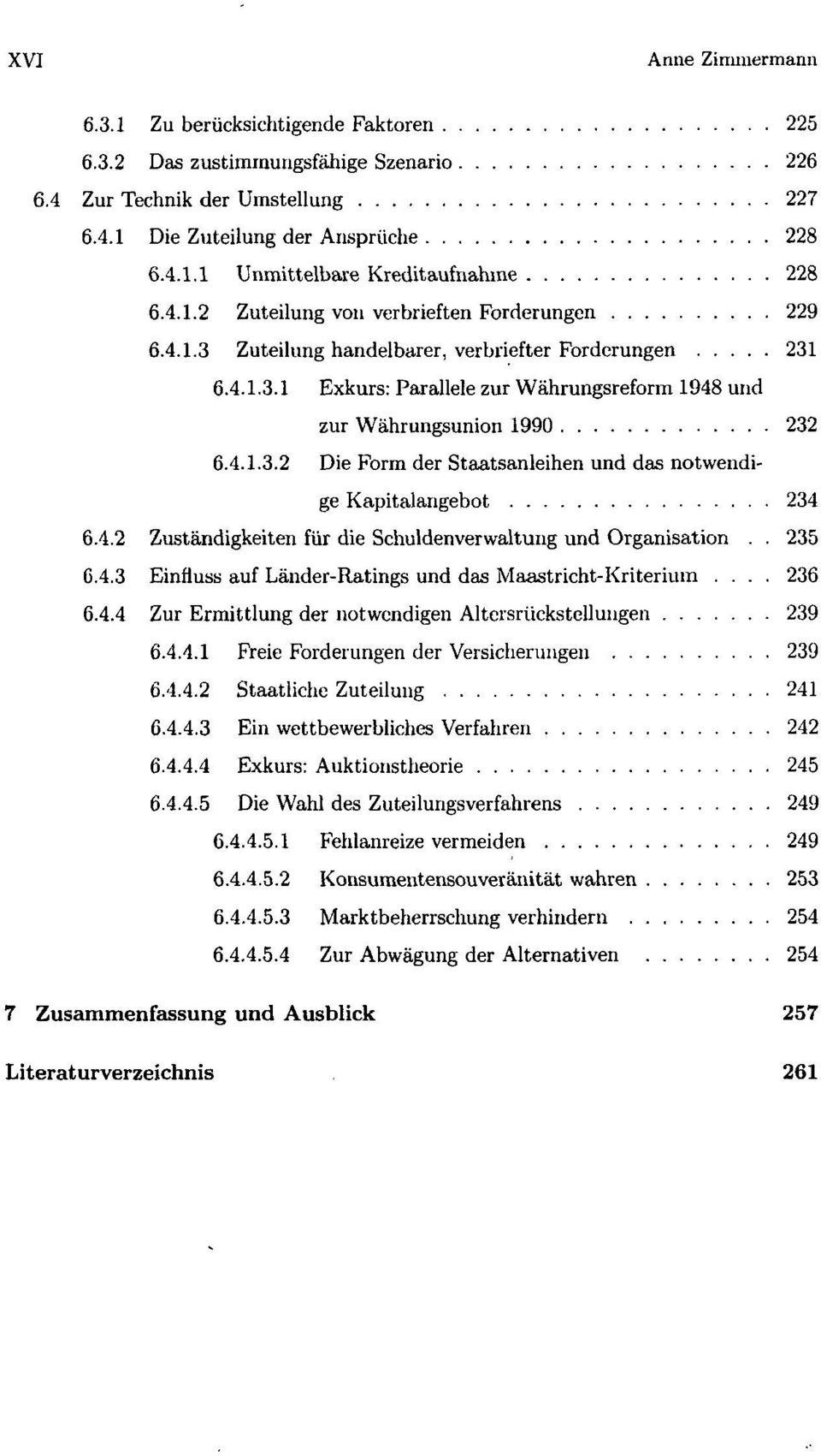4.2 Zuständigkeiten für die Schuldenverwaltung und Organisation.. 235 6.4.3 Einfluss auf Länder-Ratings und das Maastricht-Kriterium... 236 6.4.4 Zur Ermittlung der notwendigen Altersrückstellungen 239 6.