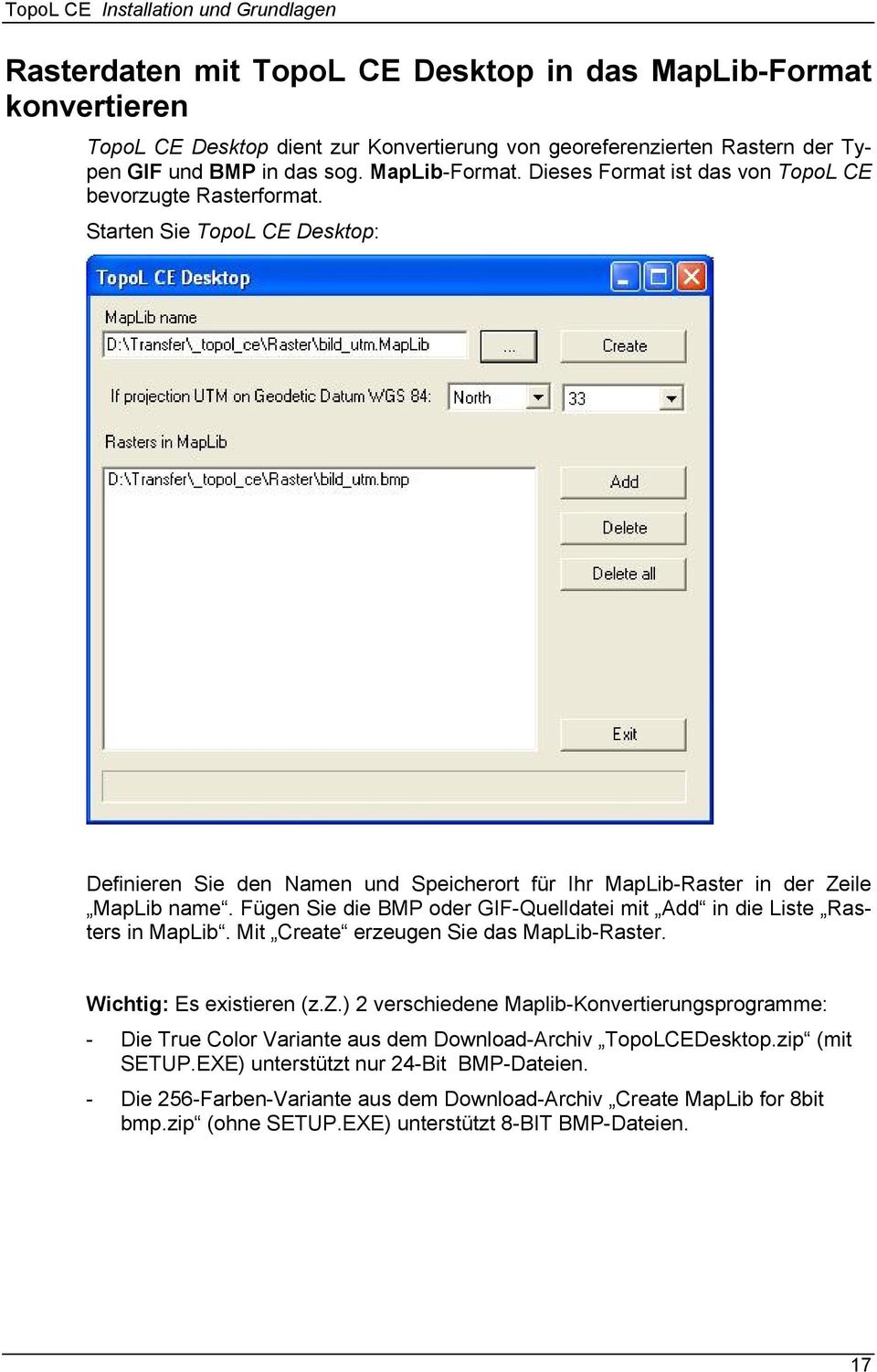 Mit Create erzeugen Sie das MapLib-Raster. Wichtig: Es existieren (z.z.) 2 verschiedene Maplib-Konvertierungsprogramme: - Die True Color Variante aus dem Download-Archiv TopoLCEDesktop.zip (mit SETUP.