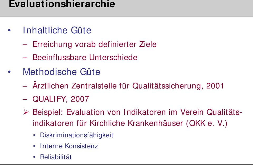 Qualitätssicherung, 2001 QUALIFY, 2007 Beispiel: Evaluation von Indikatoren im Verein
