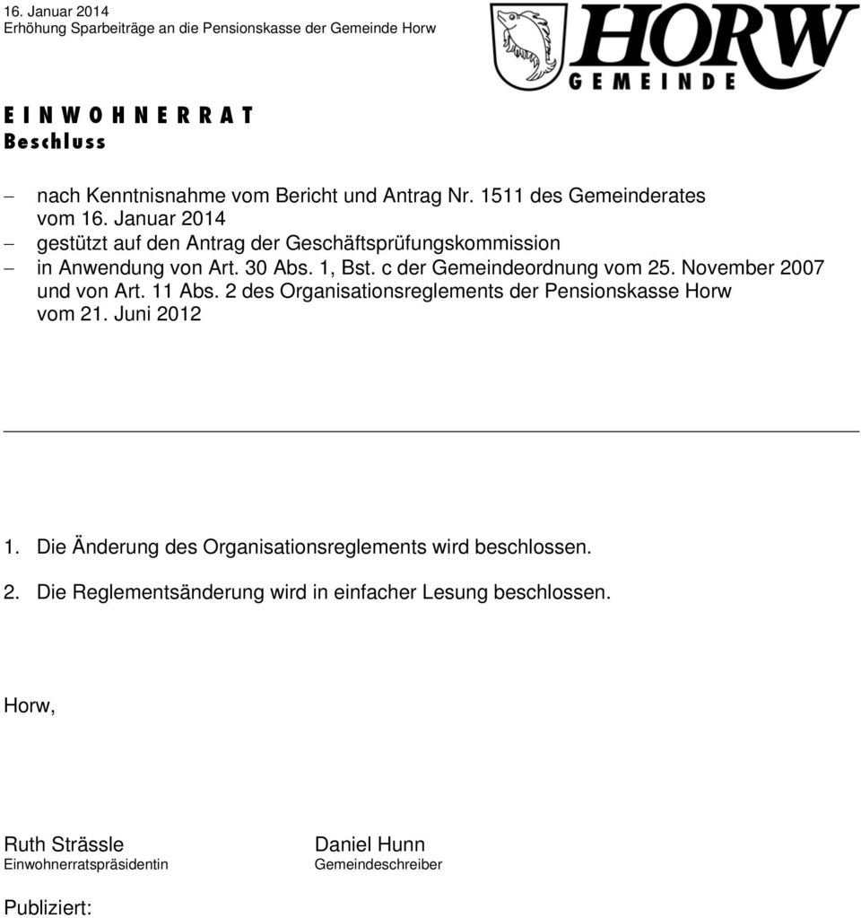 November 2007 und von Art. 11 Abs. 2 des Organisationsreglements der Pensionskasse Horw vom 21. Juni 2012 1.