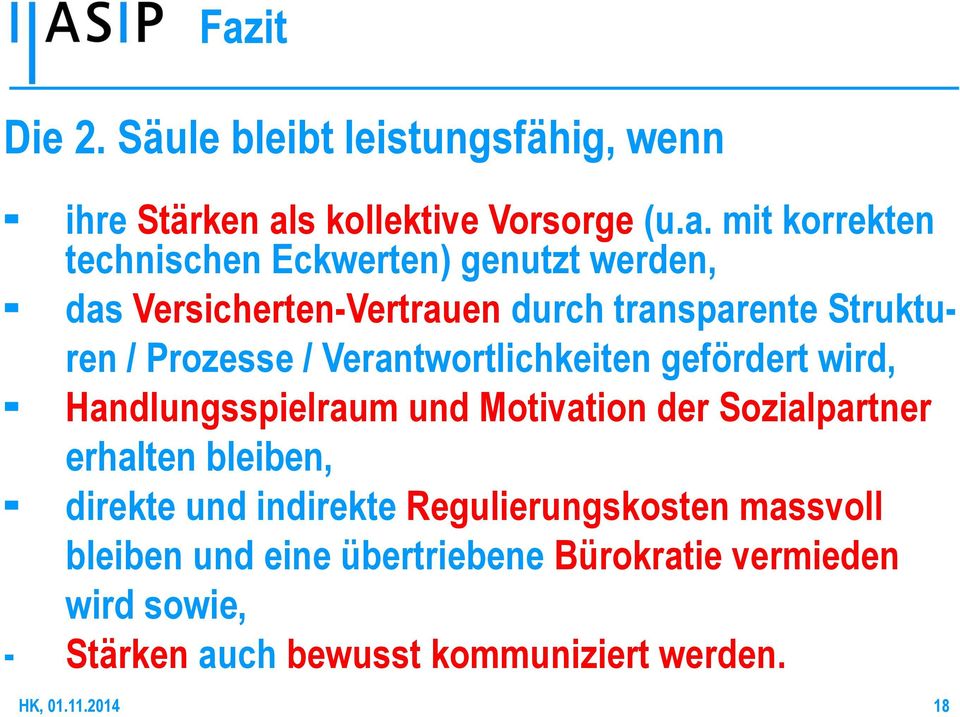 gefördert wird, Handlungsspielraum und Motivation der Sozialpartner erhalten bleiben, direkte und indirekte