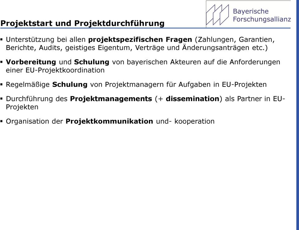 ) Vorbereitung und Schulung von bayerischen Akteuren auf die Anforderungen einer EU-Projektkoordination Regelmäßige