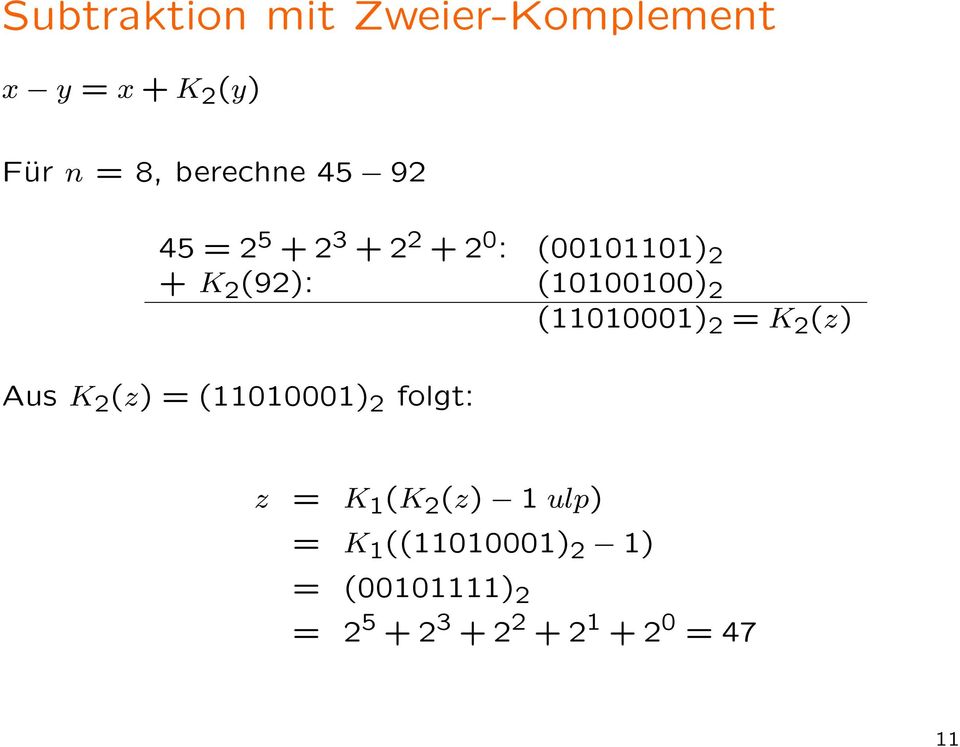 (11010001) 2 = K 2 (z) Aus K 2 (z) = (11010001) 2 folgt: z = K 1 (K 2 (z) 1