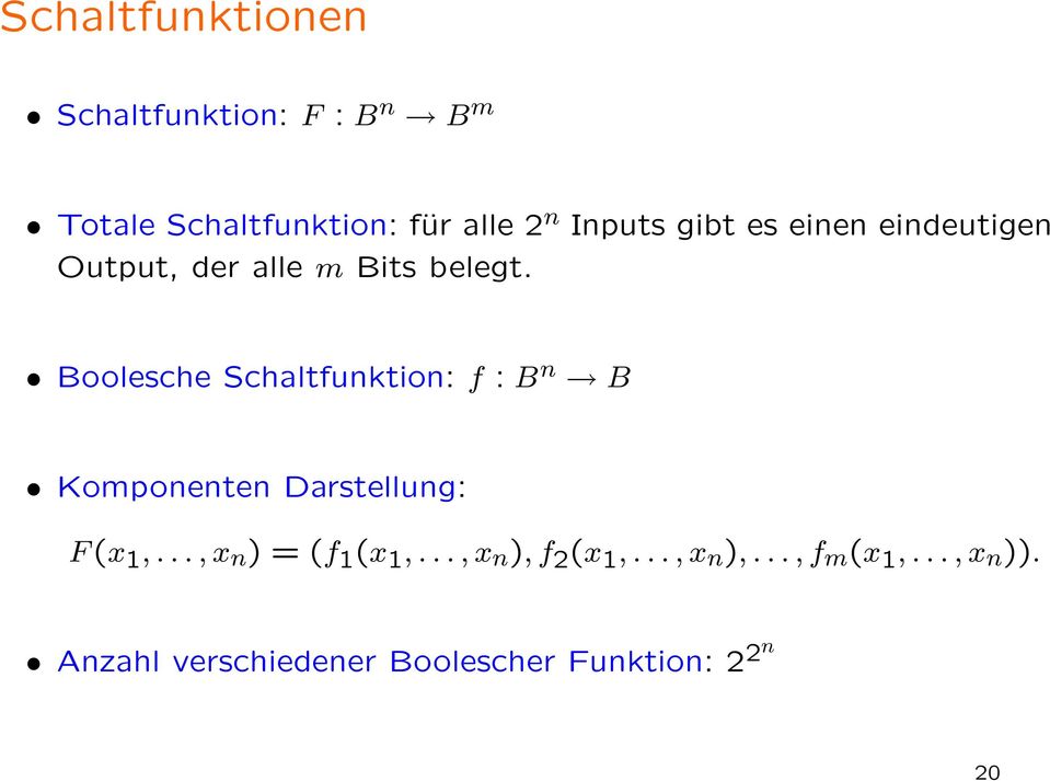 Boolesche Schaltfunktion: f : B n B Komponenten Darstellung: F (x 1,.