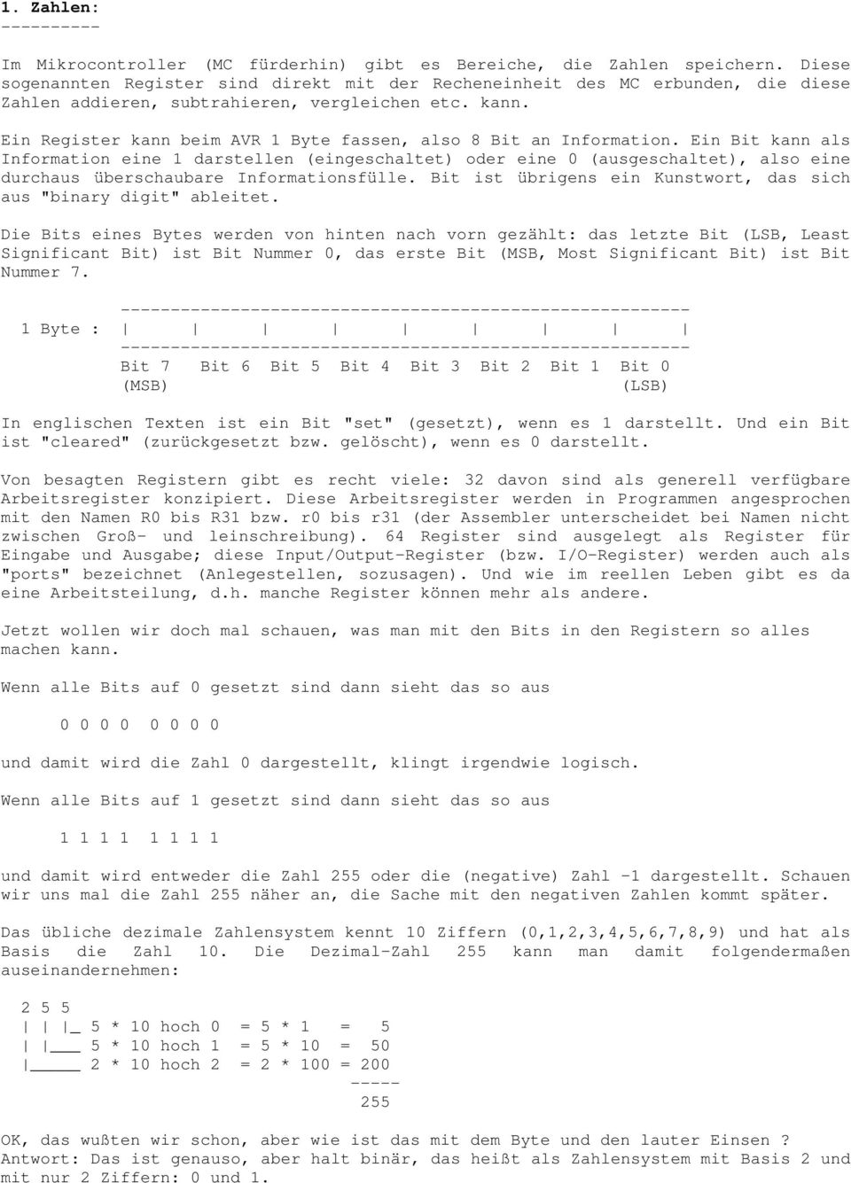 Ein Register kann beim AVR 1 Byte fassen, also 8 Bit an Information.