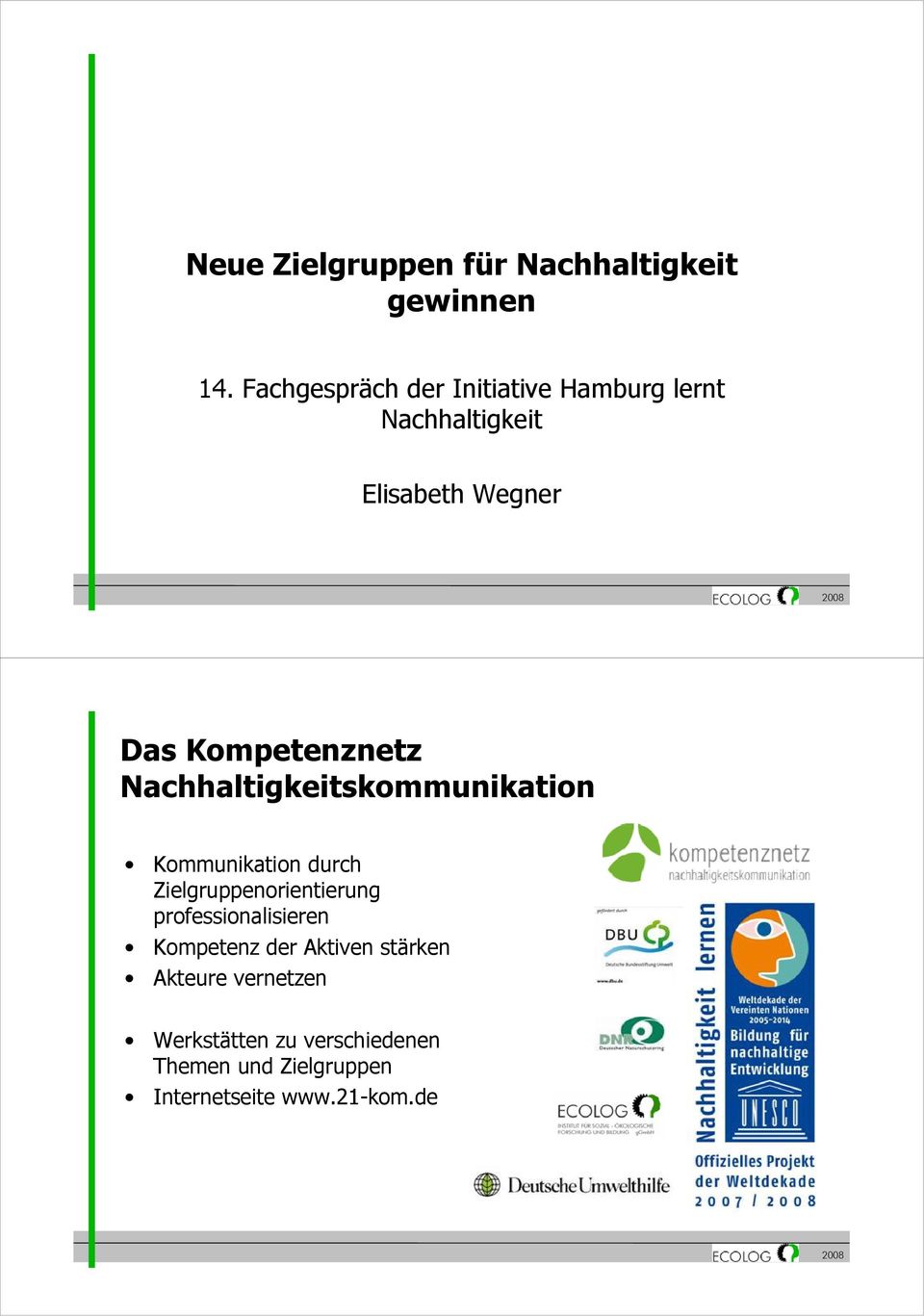 Kompetenznetz Nachhaltigkeitskommunikation Kommunikation durch Zielgruppenorientierung