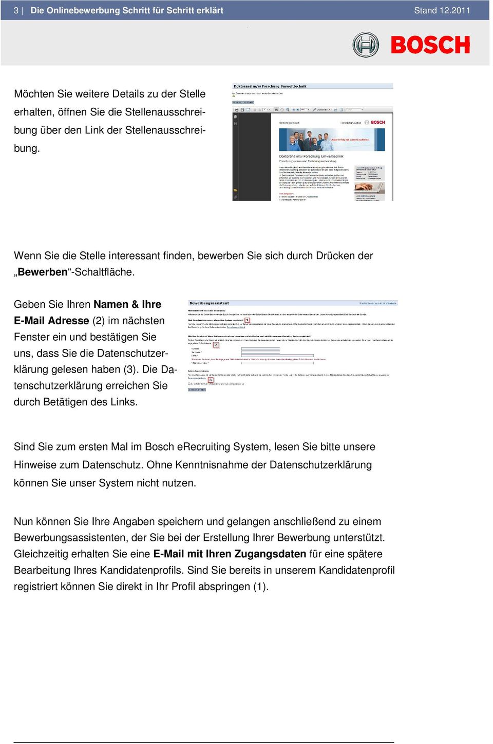 Geben Sie Ihren Namen & Ihre E-Mail Adresse (2) im nächsten Fenster ein und bestätigen Sie uns, dass Sie die Datenschutzer- klärung gelesen haben (3).