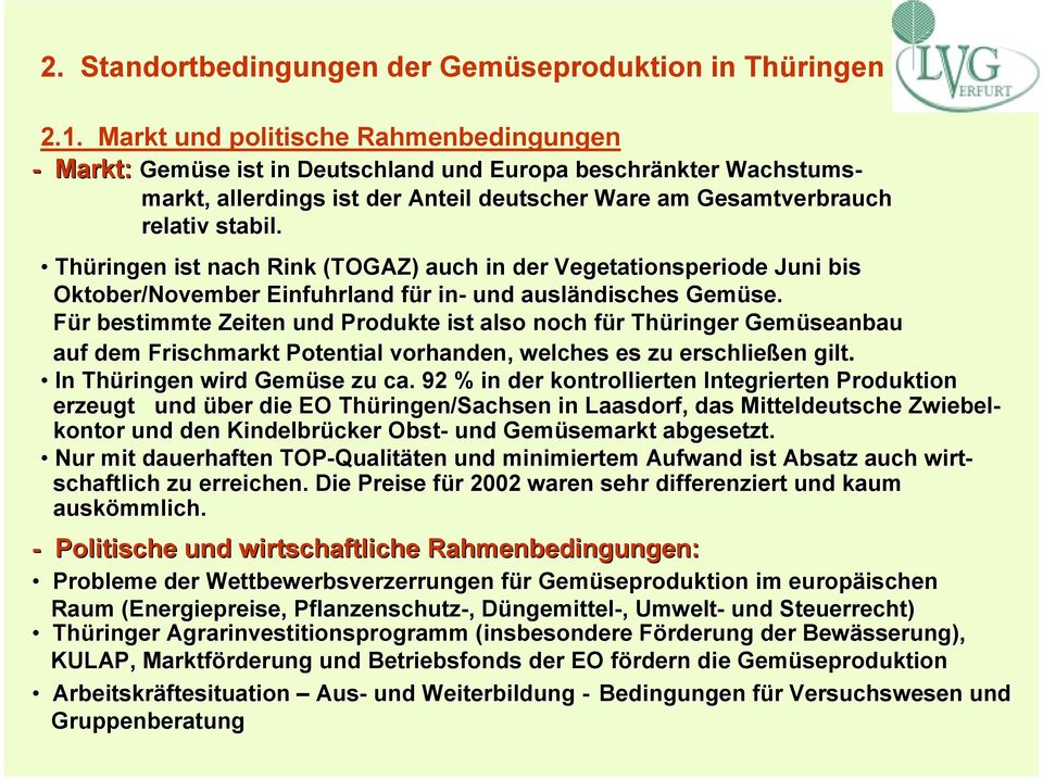 Thüringen ist nach Rink (TOGAZ) auch in der Vegetationsperiode Juni bis Oktober/November Einfuhrland für in- und ausländisches Gemüse.