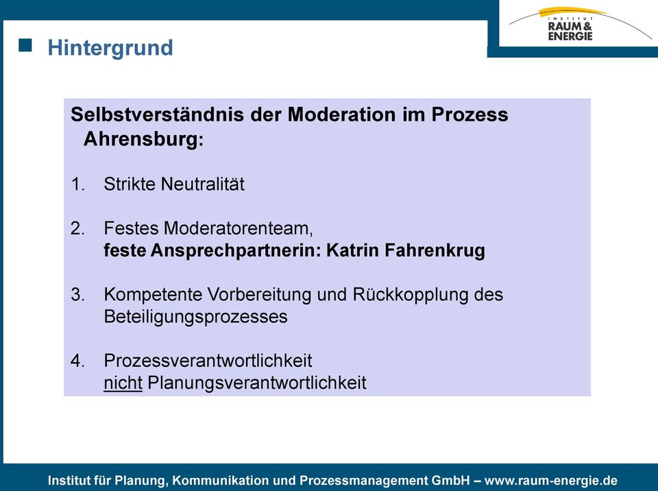 Festes Moderatorenteam, feste Ansprechpartnerin: Katrin Fahrenkrug 3.