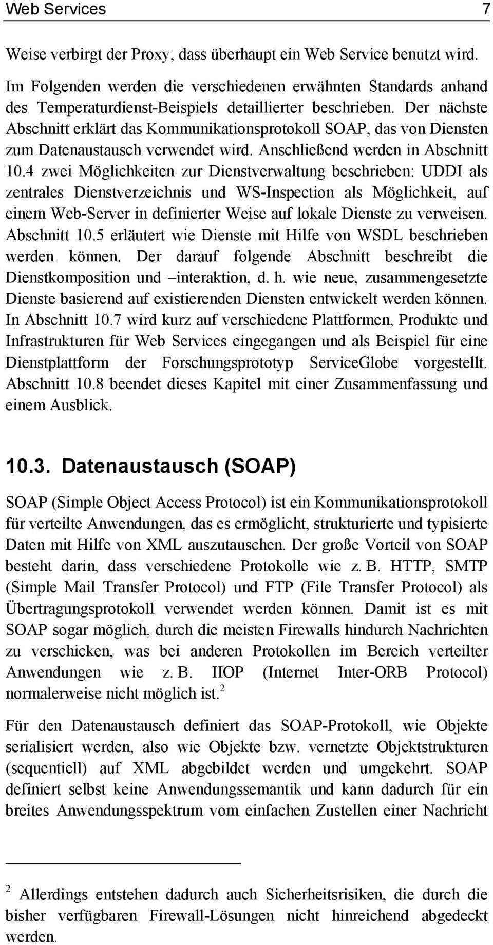 Der nächste Abschnitt erklärt das Kommunikationsprotokoll SOAP, das von Diensten zum Datenaustausch verwendet wird. Anschließend werden in Abschnitt 10.