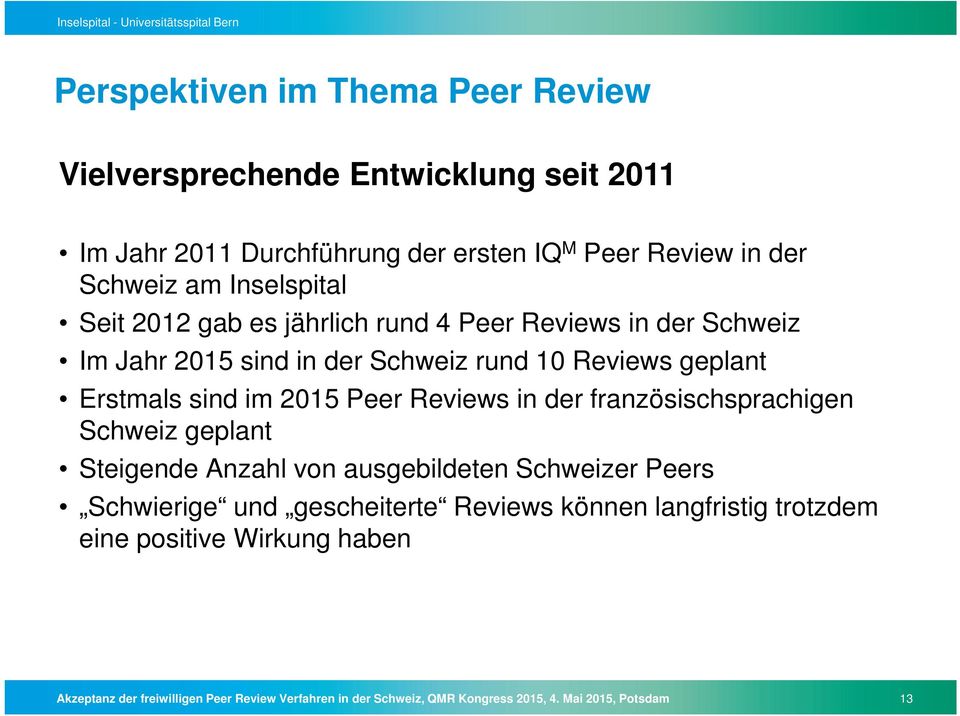 Peer Reviews in der französischsprachigen Schweiz geplant Steigende Anzahl von ausgebildeten Schweizer Peers Schwierige und gescheiterte Reviews können