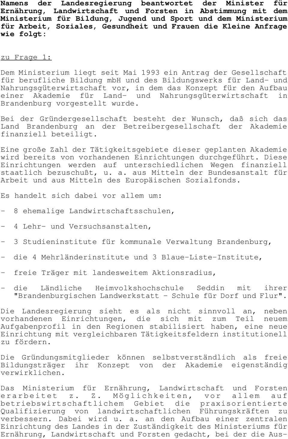 Nahrungsgüterwirtschaft vor, in dem das Konzept für den Aufbau einer Akademie für Land- und Nahrungsgüterwirtschaft in Brandenburg vorgestellt wurde.