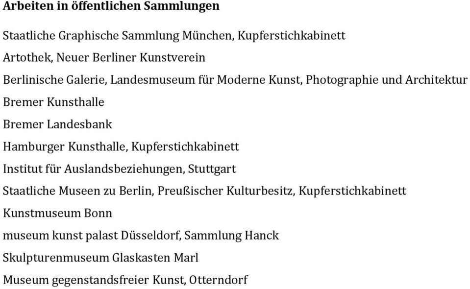 Kunsthalle, Kupferstichkabinett Institut für Auslandsbeziehungen, Stuttgart Staatliche Museen zu Berlin, Preußischer Kulturbesitz,