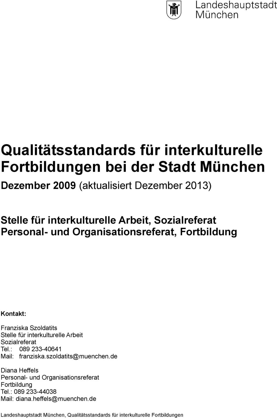 Franziska Szoldatits Stelle für interkulturelle Arbeit Sozialreferat Tel.: 089 233-40641 Mail: franziska.