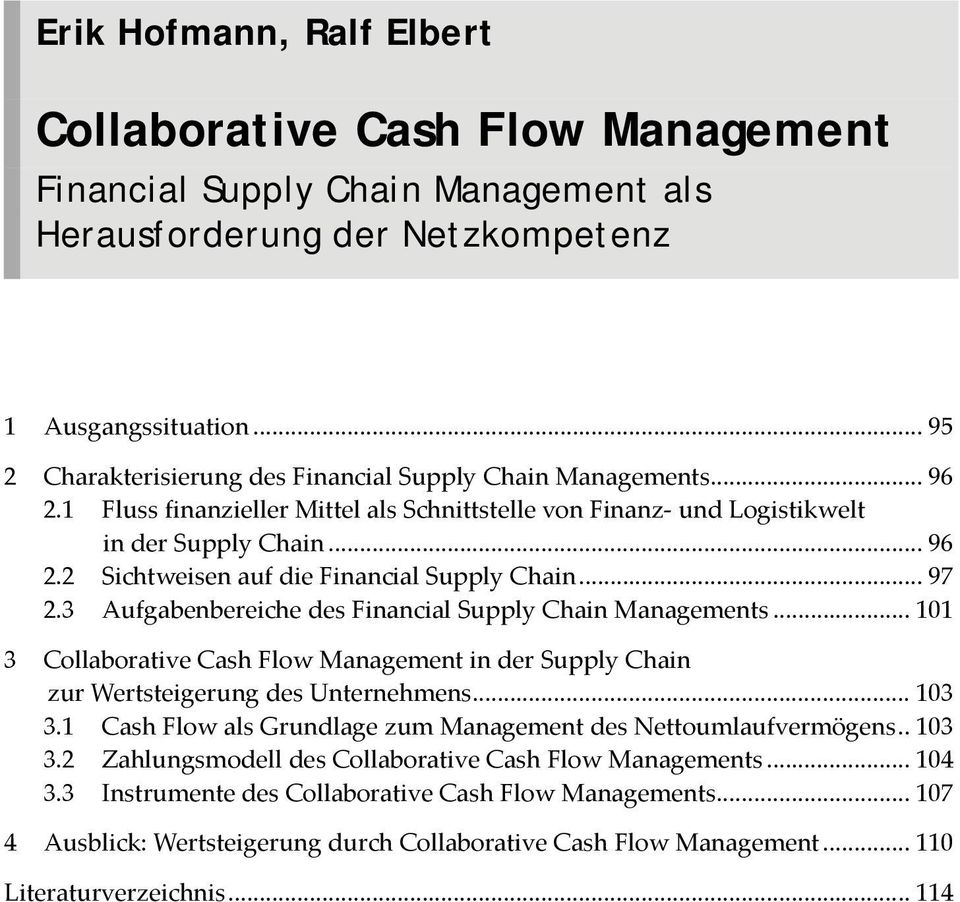 .. 97 2.3 Aufgabenbereiche des Financial Supply Chain Managements... 101 3 Collaborative Cash Flow Management in der Supply Chain zur Wertsteigerung des Unternehmens... 103 3.