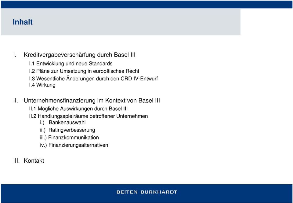 Unternehmensfinanzierung im Kontext von Basel III II.1 Mögliche Auswirkungen durch Basel III II.