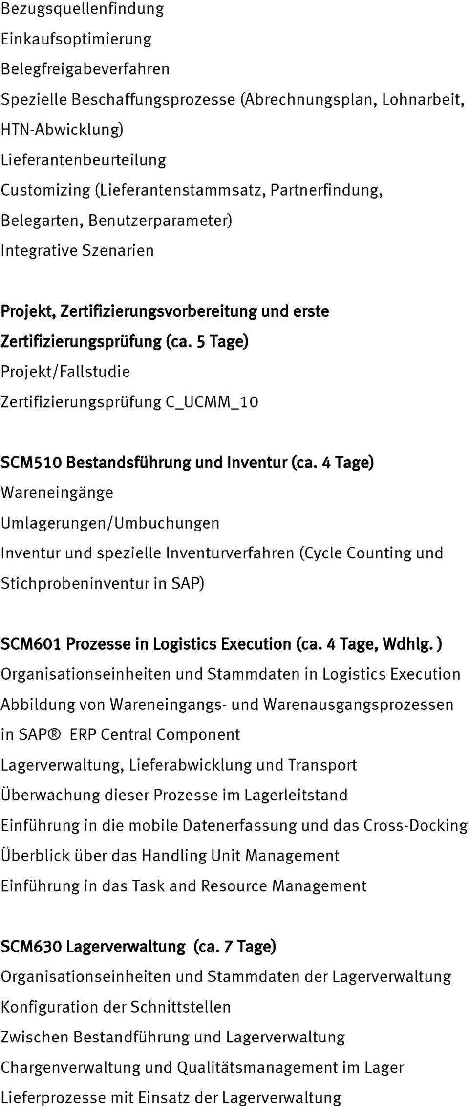 5 Tage) Projekt/Fallstudie Zertifizierungsprüfung C_UCMM_10 SCM510 Bestandsführung und Inventur (ca.