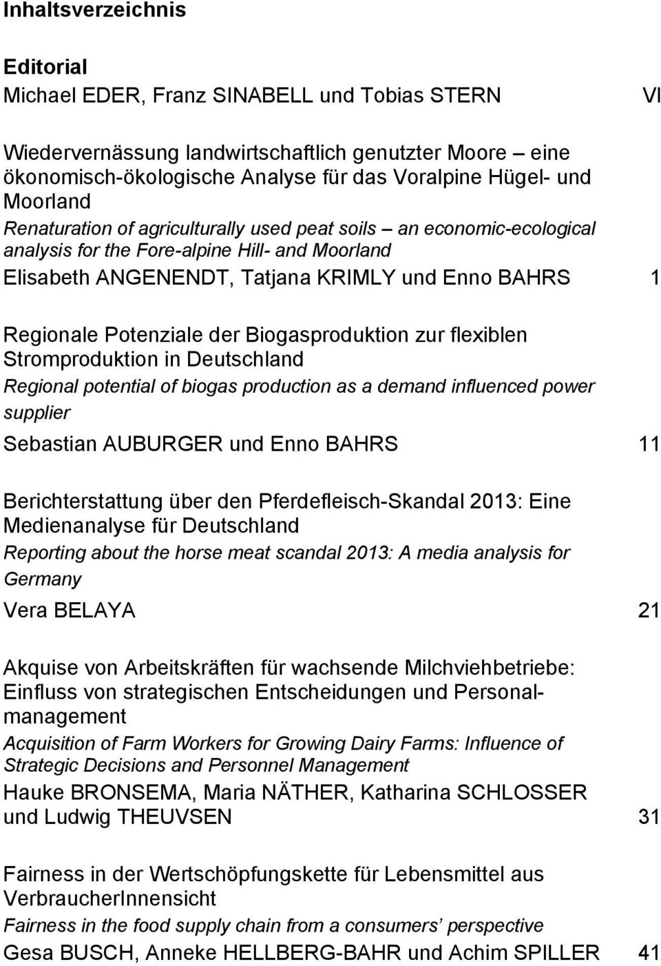 Potenziale der Biogasproduktion zur flexiblen Stromproduktion in Deutschland Regional potential of biogas production as a demand influenced power supplier Sebastian AUBURGER und Enno BAHRS 11