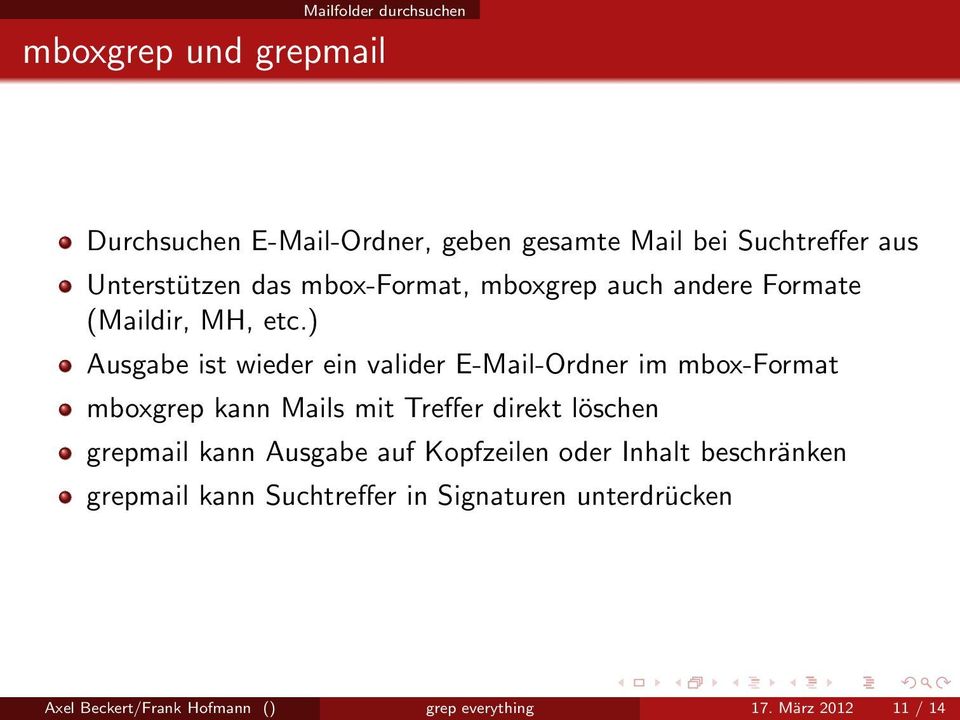 ) Ausgabe ist wieder ein valider E-Mail-Ordner im mbox-format mboxgrep kann Mails mit Treffer direkt löschen grepmail