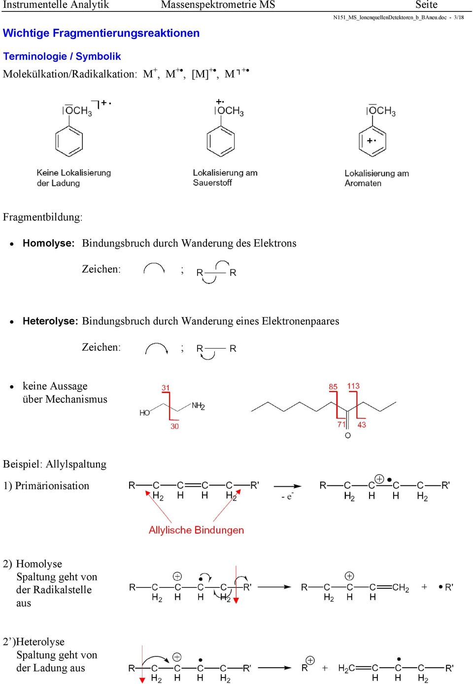 doc - 3/18 Fragmentbildung: Homolyse: Bindungsbruch durch Wanderung des Elektrons Zeichen: ; Heterolyse: Bindungsbruch