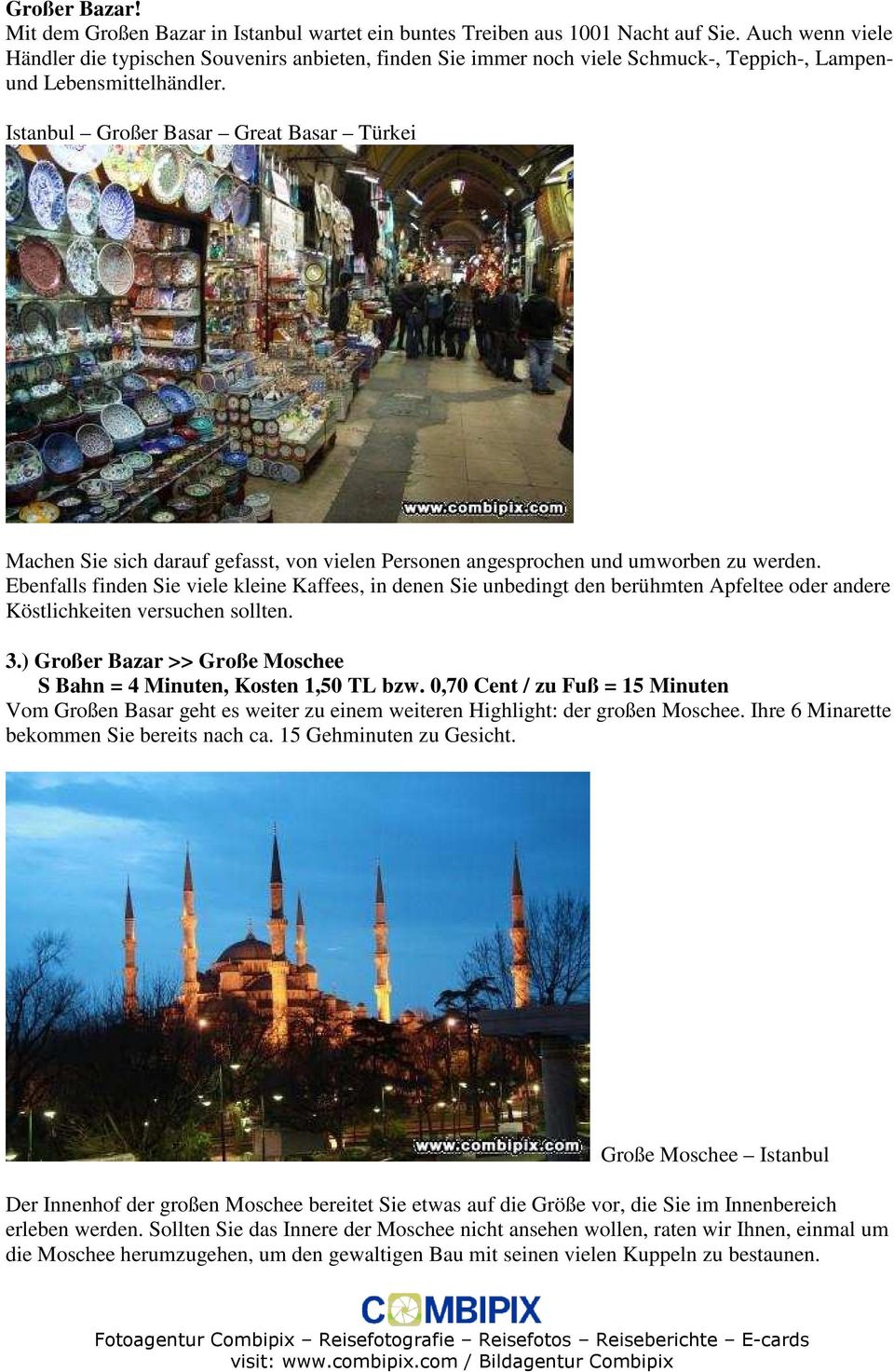 Istanbul Großer Basar Great Basar Türkei Machen Sie sich darauf gefasst, von vielen Personen angesprochen und umworben zu werden.