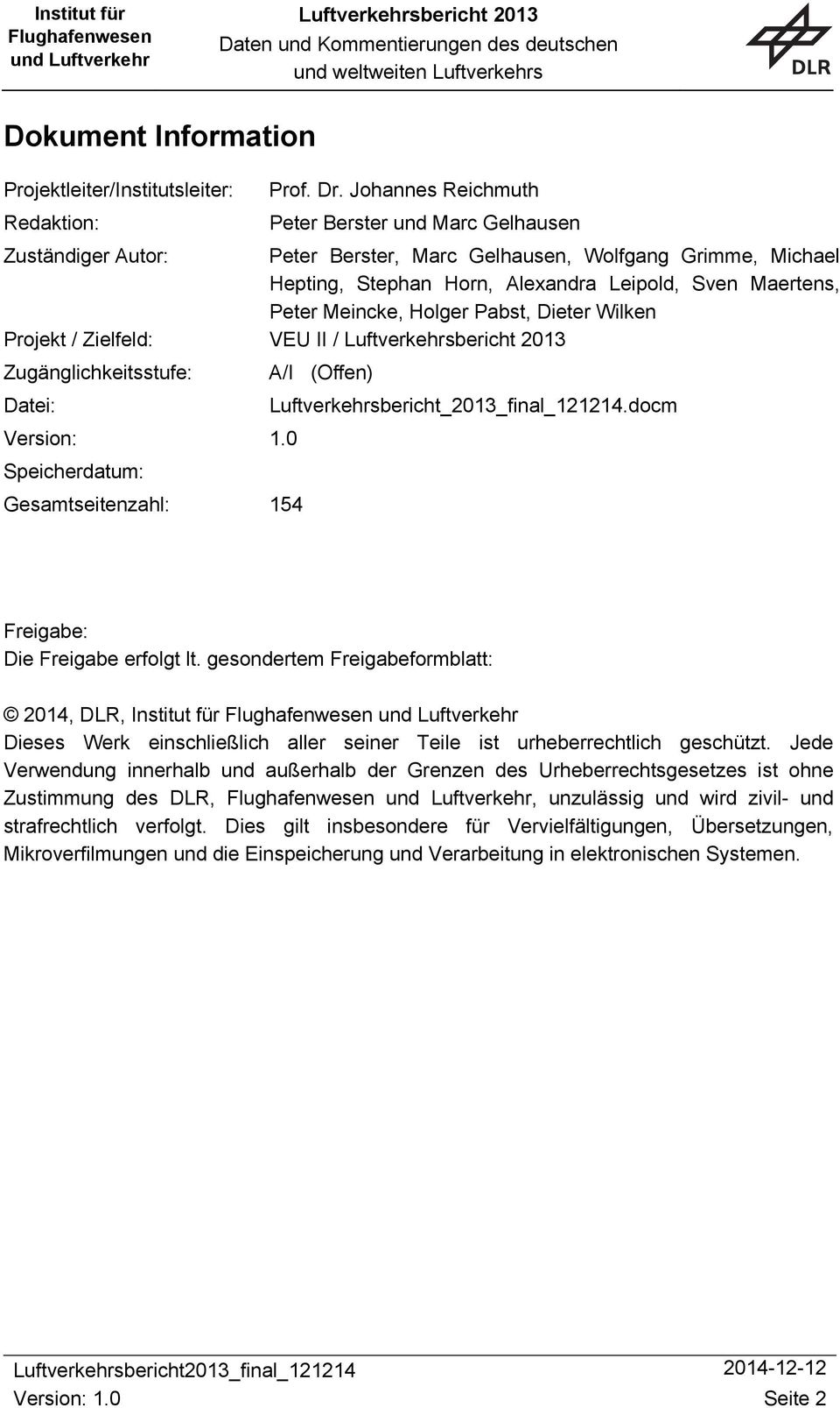 Peter Meincke, Holger Pabst, Dieter Wilken Projekt / Zielfeld: VEU II / Zugänglichkeitsstufe: A/I (Offen) Datei: Luftverkehrsbericht_2013_final_121214.docm Version: 1.