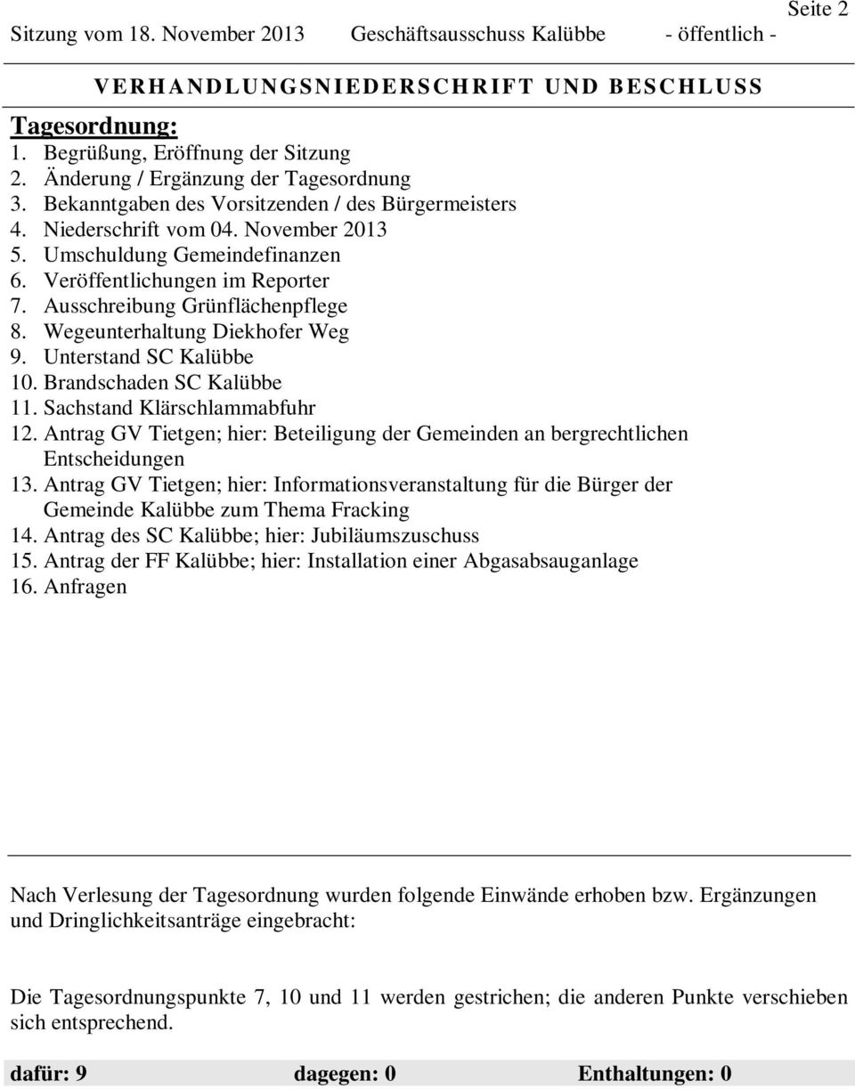 Sachstand Klärschlammabfuhr 12. Antrag GV Tietgen; hier: Beteiligung der Gemeinden an bergrechtlichen Entscheidungen 13.