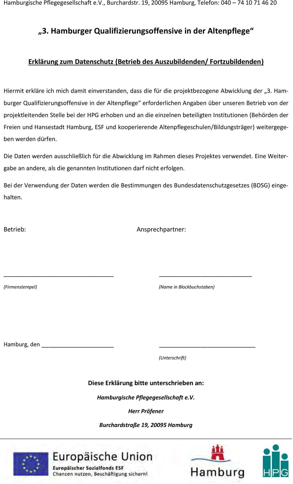 (Behörden der Freien und Hansestadt Hamburg, ESF und kooperierende Altenpflegeschulen/Bildungsträger) weitergegeben werden dürfen.