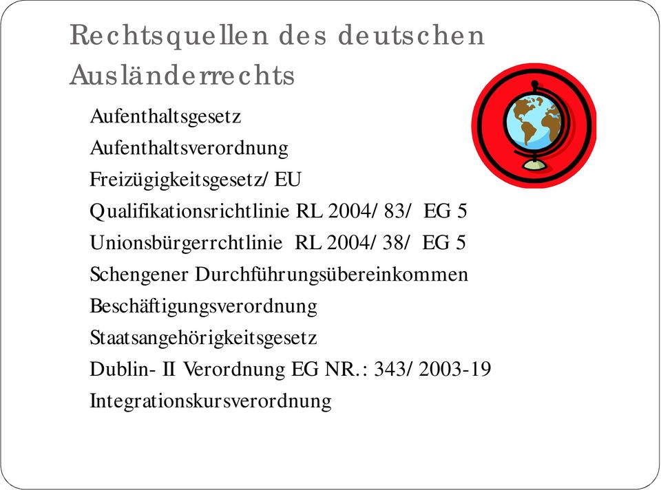 Unionsbürgerrchtlinie RL 2004/38/ EG 5 Schengener Durchführungsübereinkommen