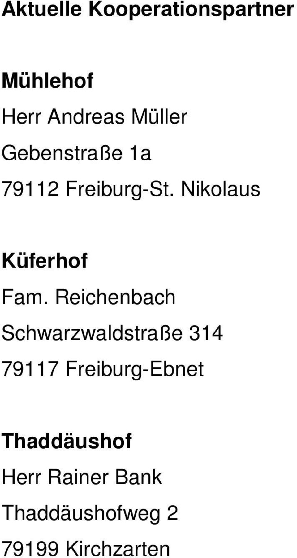 Reichenbach Schwarzwaldstraße 314 79117 Freiburg-Ebnet
