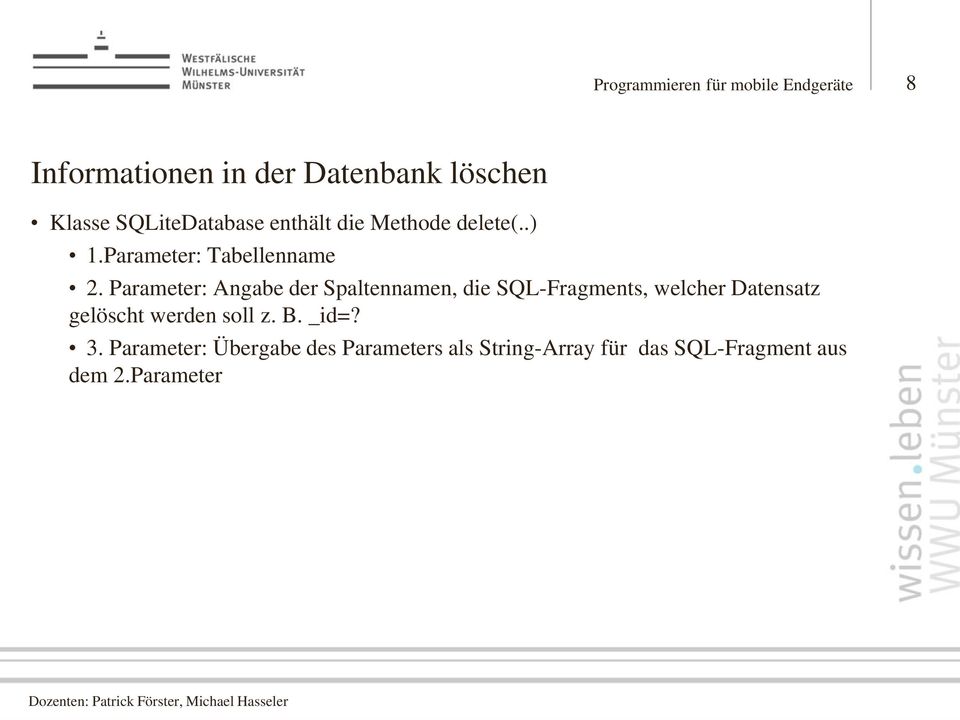 Parameter: Angabe der Spaltennamen, die SQL-Fragments, welcher Datensatz gelöscht werden