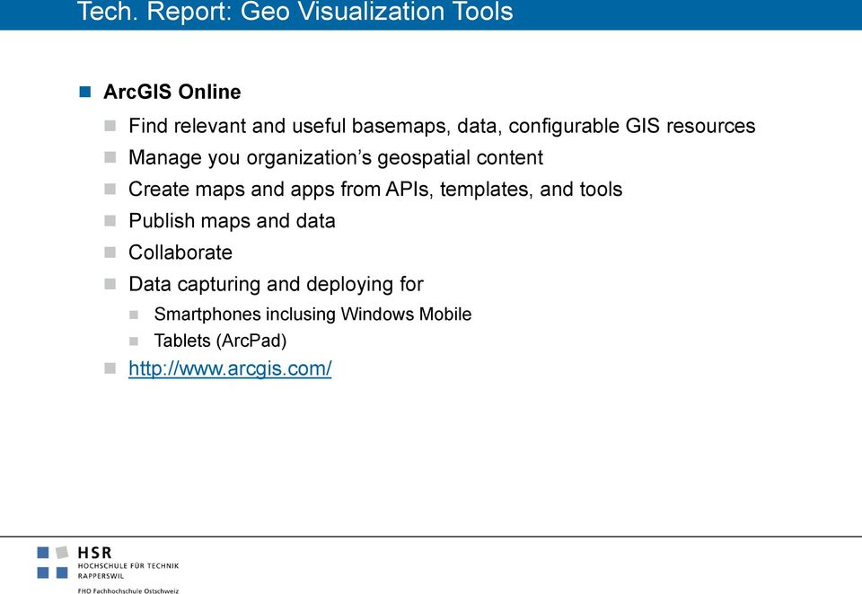 and apps from APIs, templates, and tools Publish maps and data Collaborate Data capturing