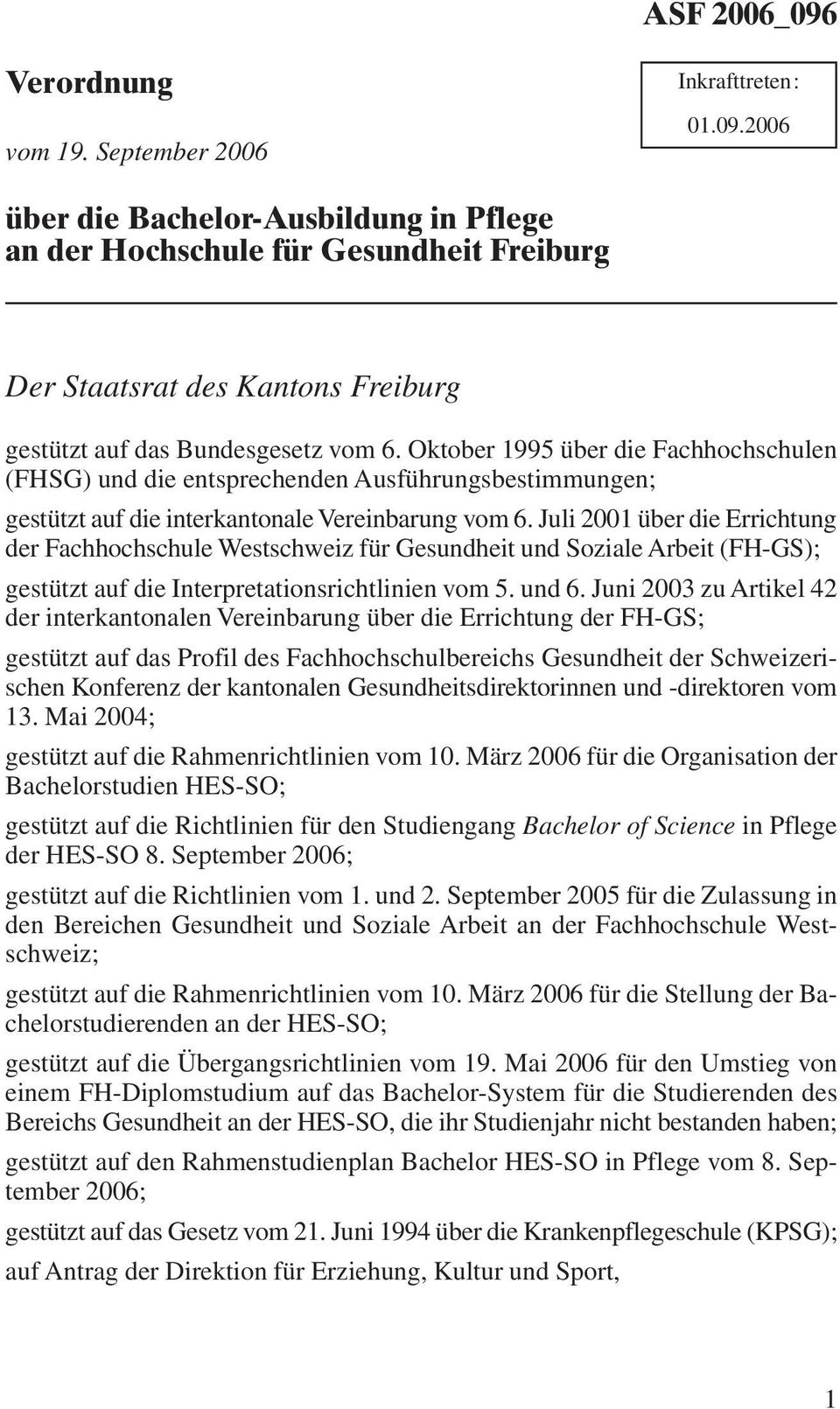 Oktober 1995 über die Fachhochschulen (FHSG) und die entsprechenden Ausführungsbestimmungen; gestützt auf die interkantonale Vereinbarung vom 6.