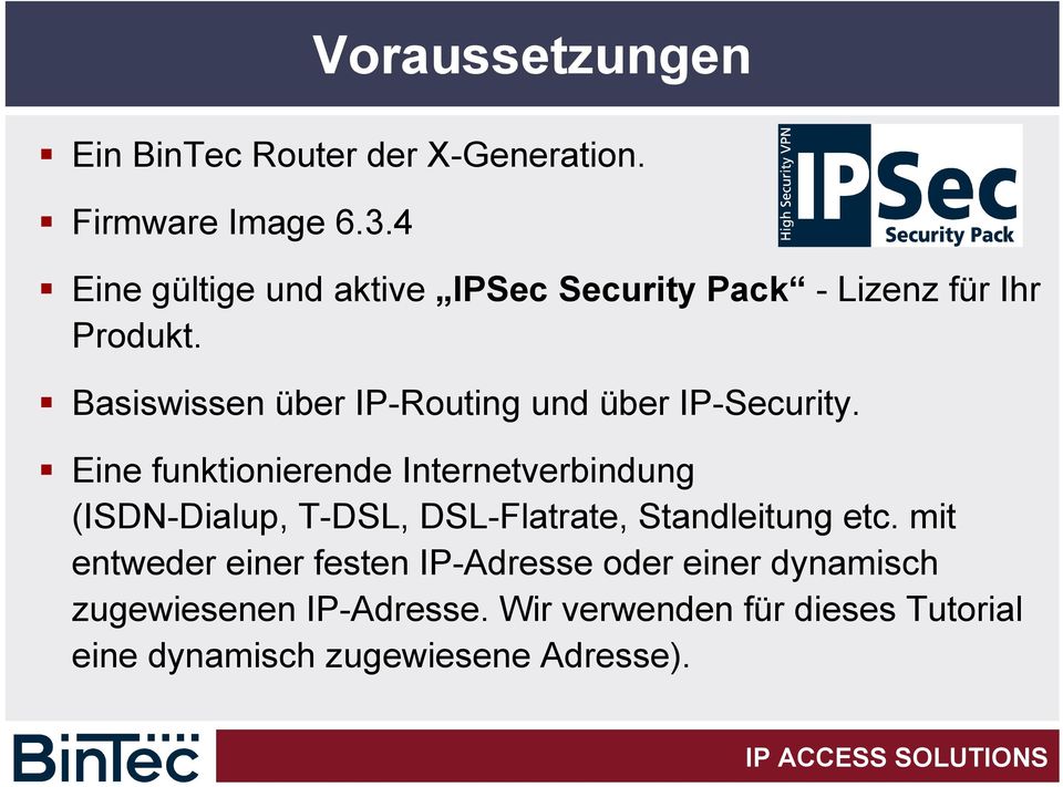 Basiswissen über IP-Routing und über IP-Security.